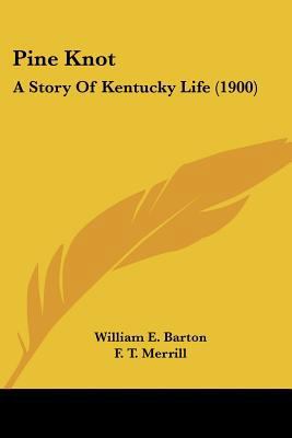 Pine Knot: A Story Of Kentucky Life (1900) 054865641X Book Cover