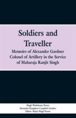 Soldiers and Traveller: Memoirs of Alexander Ga... 9353298938 Book Cover