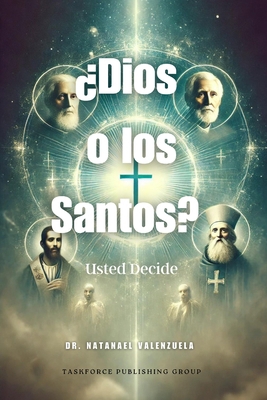 ¿Dios o los Santos?: Usted decide [Spanish] B0D9D6YCP9 Book Cover