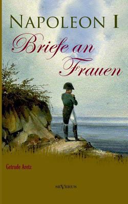 Napoleon I - Briefe an Frauen [German] 3863474902 Book Cover