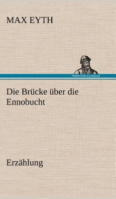 Die Brucke Uber Die Ennobucht [German] 3847247921 Book Cover