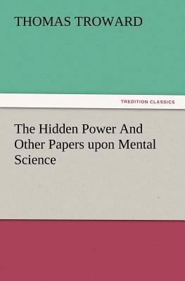 The Hidden Power and Other Papers Upon Mental S... 3847217240 Book Cover