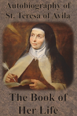 Autobiography of St. Teresa of Avila - The Book... 1640322108 Book Cover