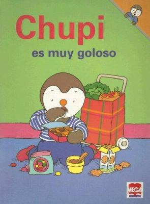 Chupi Es Muy Goloso (Spanish Edition) [Spanish] 9702202582 Book Cover