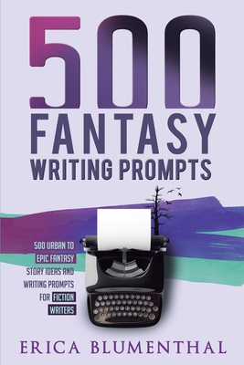500 Fantasy Writing Prompts: Fantasy Story Idea... 064885020X Book Cover