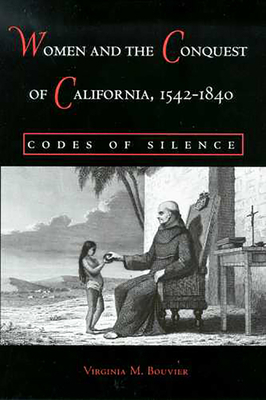 Women and the Conquest of California, 1542-1840... 0816524467 Book Cover