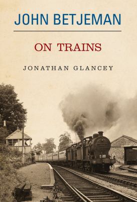 John Betjeman On Trains 0413776123 Book Cover