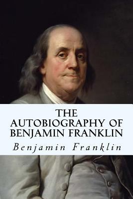 The Autobiography of Benjamin Franklin 1492720941 Book Cover