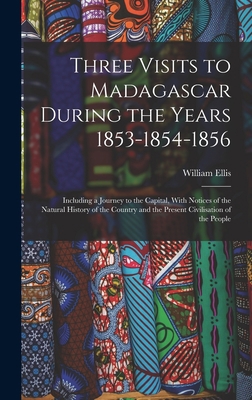Three Visits to Madagascar During the Years 185... 1019049391 Book Cover