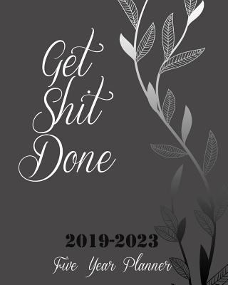 Get Shit Done 2019-2023 Five Year Planner: Silver Tree Cover, 8" x 10" Five Year 2019-2023 Calendar Planner, Monthly Calendar Schedule Organizer (60 ... With Holidays and inspirational Quotes