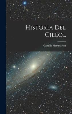 Historia Del Cielo... [Spanish] 1018207473 Book Cover