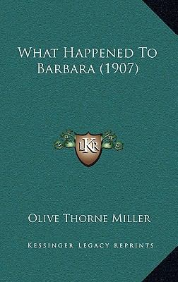 What Happened to Barbara (1907) 1164337467 Book Cover