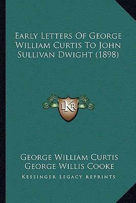 Early Letters Of George William Curtis To John ... 1165343517 Book Cover