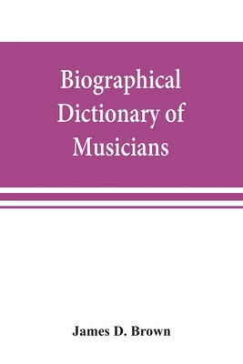 Biographical dictionary of musicians: with a bi... 9353869269 Book Cover