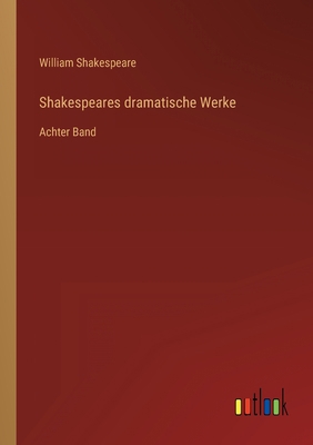 Shakespeares dramatische Werke: Achter Band [German] 3368611380 Book Cover