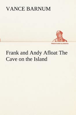 Frank and Andy Afloat The Cave on the Island 3849171590 Book Cover