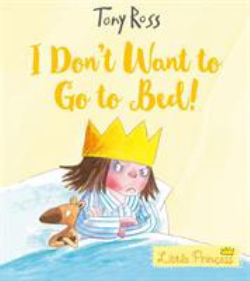 I Don't Want to Go to Bed! 1783445823 Book Cover