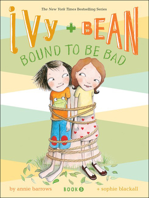 Ivy + Bean Bound to Be Bad 0606144730 Book Cover