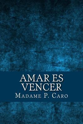 Amar es Vencer (Spanish Edition) [Spanish] 1532719973 Book Cover