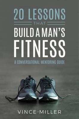 20 Lessons That Build A Man’s Fitness 1951304349 Book Cover