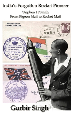 India's Forgotten Rocket Pioneer: Stephen H Smi... 1913617017 Book Cover