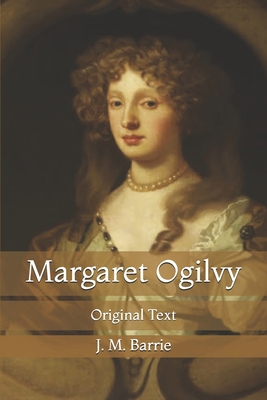 Margaret Ogilvy: Original Text B0915MBP7F Book Cover