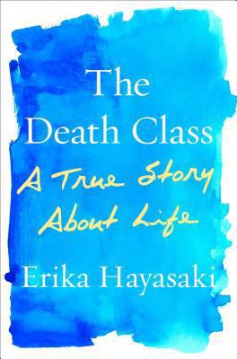 The Death Class: A True Story about Life 1451642857 Book Cover