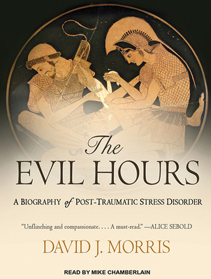The Evil Hours: A Biography of Post-Traumatic S... 1494509679 Book Cover