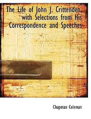 The Life of John J. Crittenden, with Selections... 1116147149 Book Cover