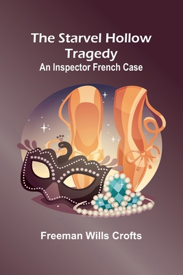 The Starvel Hollow tragedy: An Inspector French... 9362093413 Book Cover