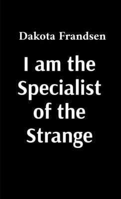 I am the Specialist of the Strange: Text-Only V... B0DP4283XZ Book Cover