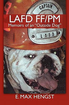 Lafd Ff/PM: Memoirs of an "Outside Dog." 1456421468 Book Cover