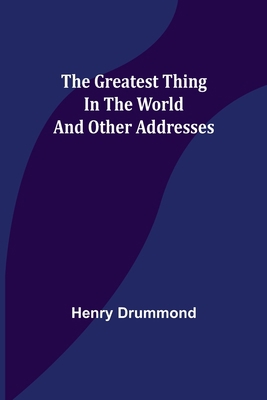 The Greatest Thing In the World and Other Addre... 9356311390 Book Cover