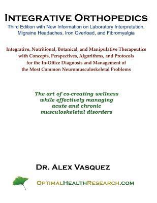 Integrative Orthopedics: Third Edition with New... 1466390360 Book Cover