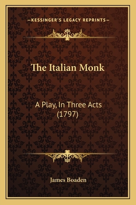 The Italian Monk: A Play, In Three Acts (1797) 1166282279 Book Cover