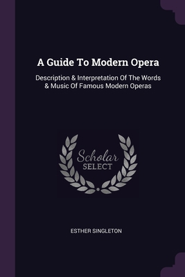 A Guide To Modern Opera: Description & Interpre... 1379042755 Book Cover