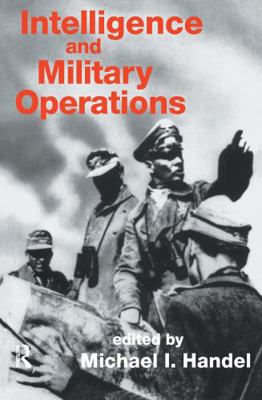 Intelligence and Military Operations 0714633313 Book Cover