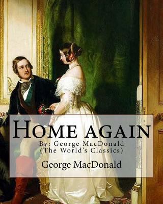 Home again, By: George MacDonald (The World's C... 1537509659 Book Cover