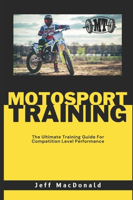 Motosport Training: The Ultimate Training Guide... B0CY94JSQT Book Cover