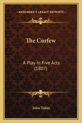 The Curfew: A Play In Five Acts (1807) 1163881457 Book Cover