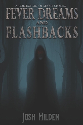 Fever Dreams & Flashbacks: A Short Fiction Coll... 1672539463 Book Cover