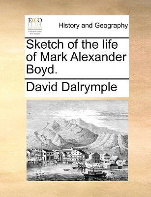 Sketch of the Life of Mark Alexander Boyd. 1170112013 Book Cover