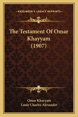 The Testament Of Omar Khayyam (1907) 1166420744 Book Cover