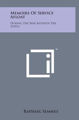 Memoirs of Service Afloat: During the War Betwe... 1498153127 Book Cover