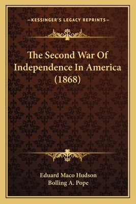 The Second War Of Independence In America (1868) 1166303128 Book Cover