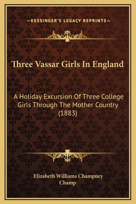 Three Vassar Girls In England: A Holiday Excurs... 1169299121 Book Cover