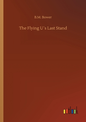 The Flying U´s Last Stand 3734084121 Book Cover