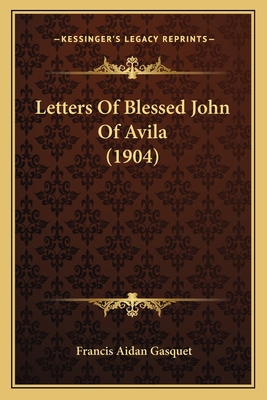 Letters Of Blessed John Of Avila (1904) 1164010395 Book Cover