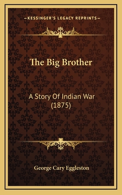 The Big Brother: A Story of Indian War (1875) 1164259113 Book Cover