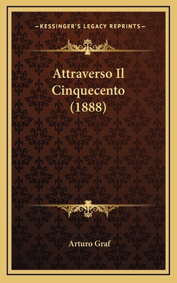 Attraverso Il Cinquecento (1888) [Italian] 1166868338 Book Cover